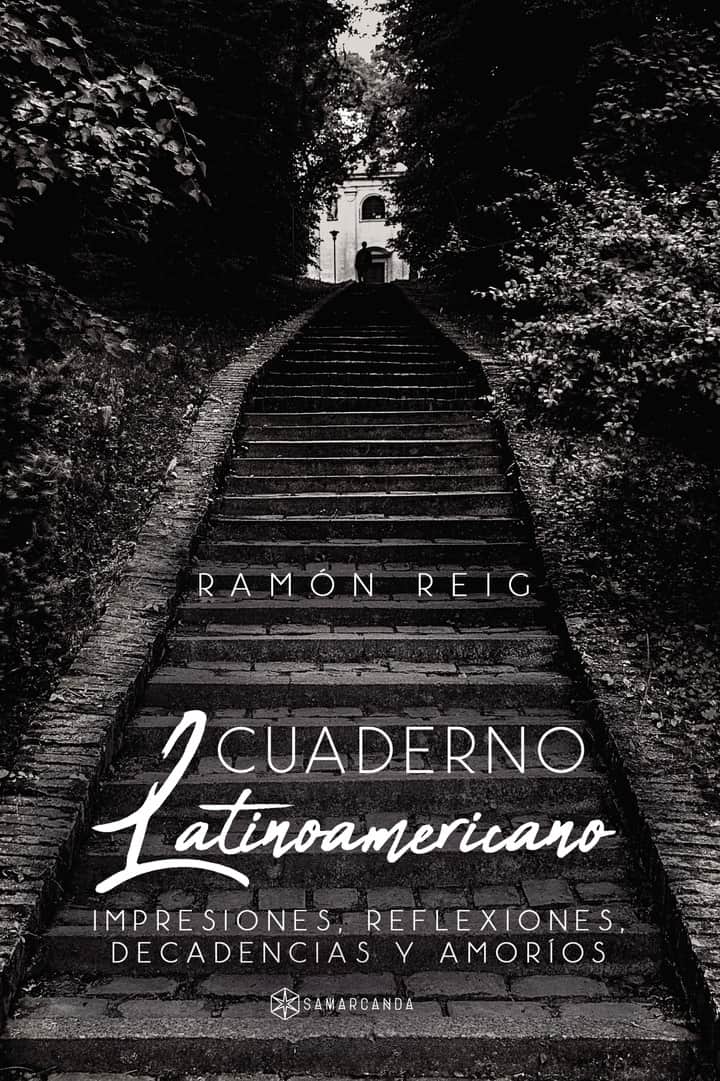 Cuaderno Latinoamericano: Impresiones, reflexiones, decadencias y amoríos