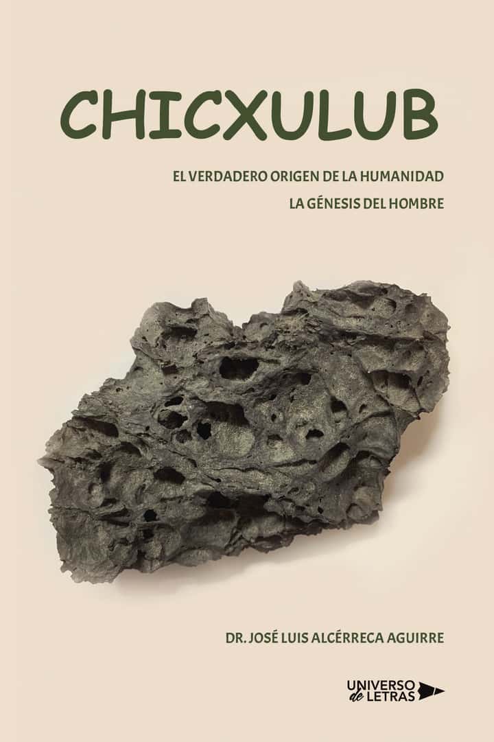 Chicxulub: El verdadero origen de la humanidad. La génesis del hombre