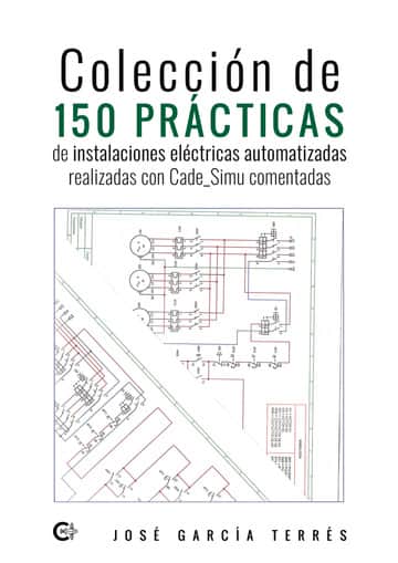 Colección de 150 prácticas de instalaciones eléctricas automatizadas realizadas con Cade_Simu comentadas