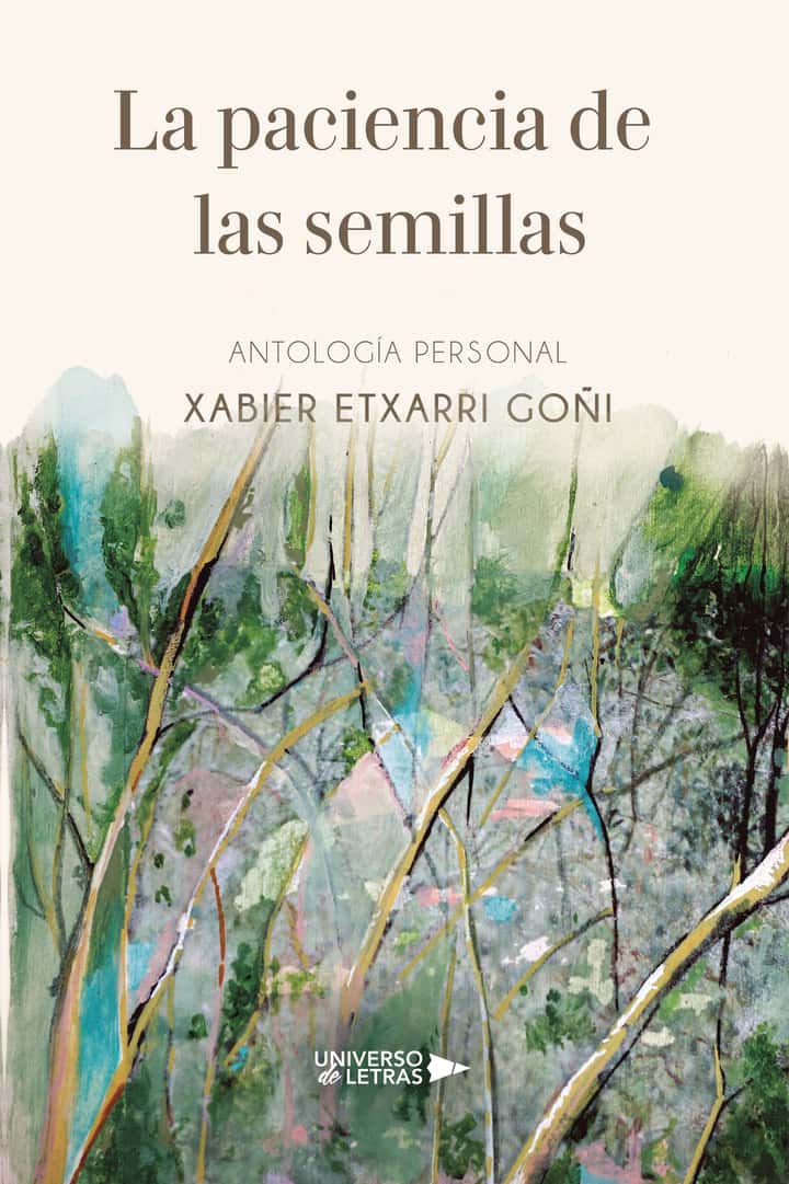 La paciencia de las semillas: Antología personal