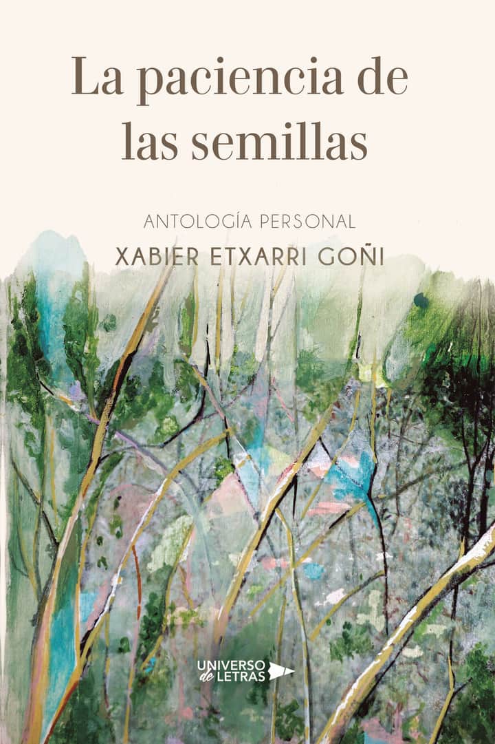 La paciencia de las semillas: Antología personal
