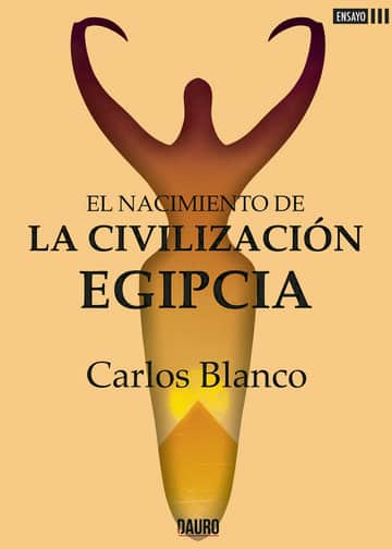 EL NACIMIENTO DE LA CIVILIZACIÓN EGIPCIA