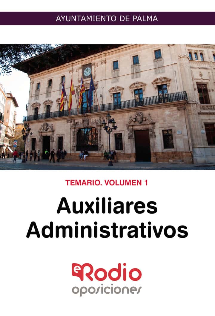 Auxiliares Administrativos. Temario. Volumen 1. Ayuntamiento de Palma