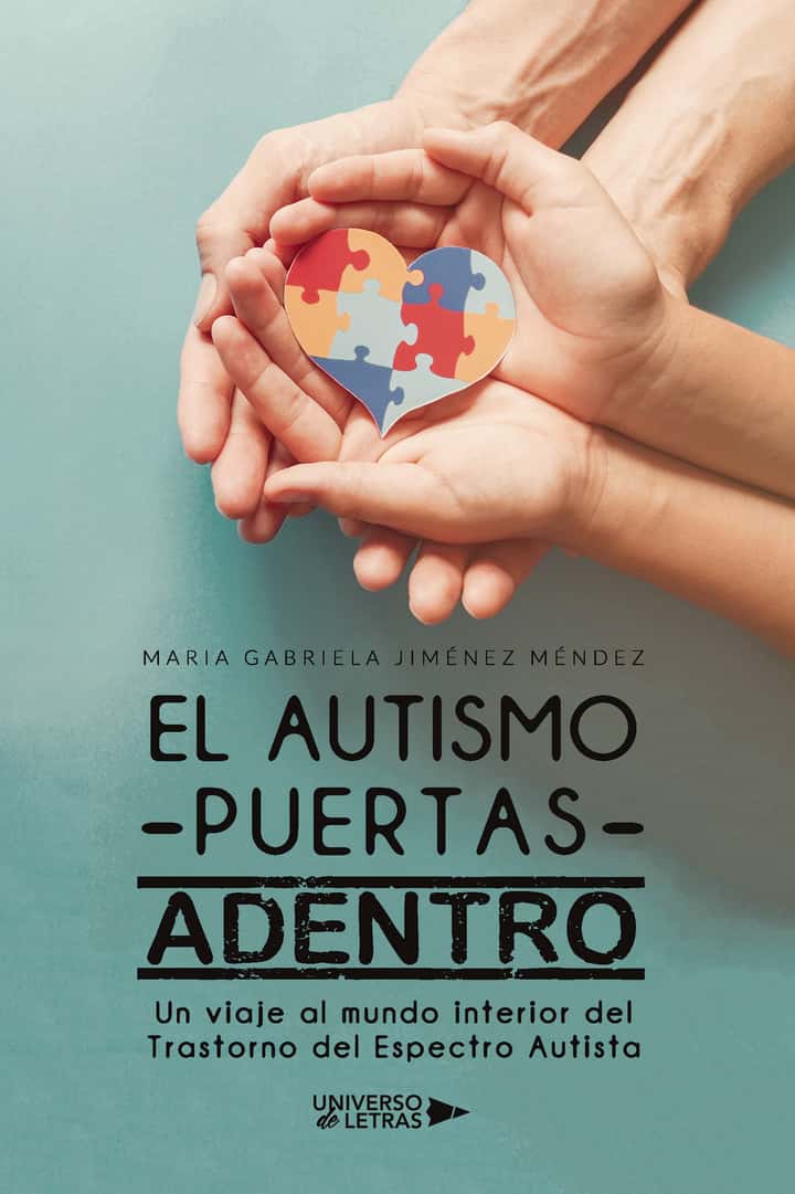 EL AUTISMO PUERTAS ADENTRO: Un viaje al mundo interior del Trastorno del Espectro Autista