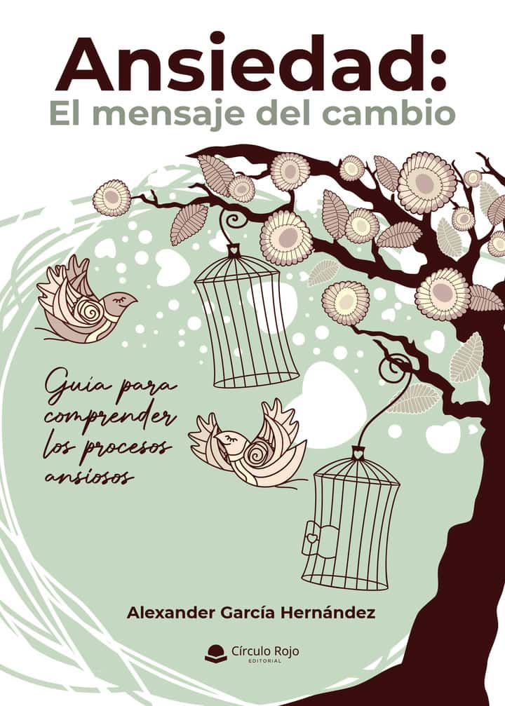 Ansiedad: El mensaje del cambio: Guía para comprender los procesos ansiosos