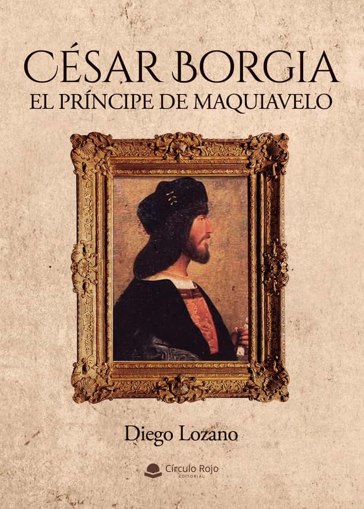 César Borgia: El príncipe de Maquiavelo