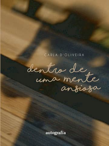 Dentro de uma mente ansiosa