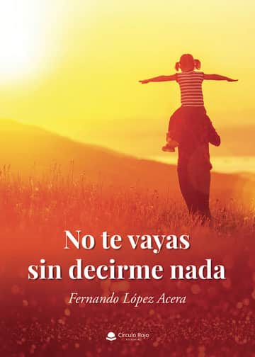 No te vayas sin decirme nada