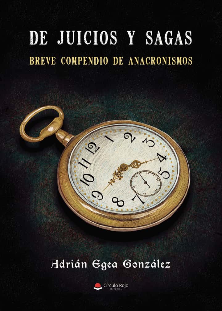 De Juicios y Sagas. Breve compendio de anacronismos