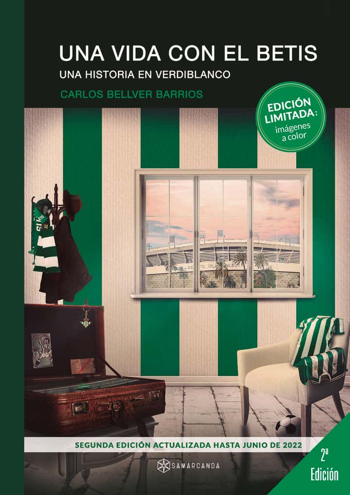 Una vida con el Betis. Una historia en verdiblanco: (Edición limitada: imágenes a color)