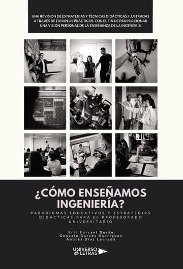 ¿CÓMO ENSEÑAMOS INGENIERÍA? Paradigmas Educativos y Estrategias Didácticas para el Profesorado Universitario