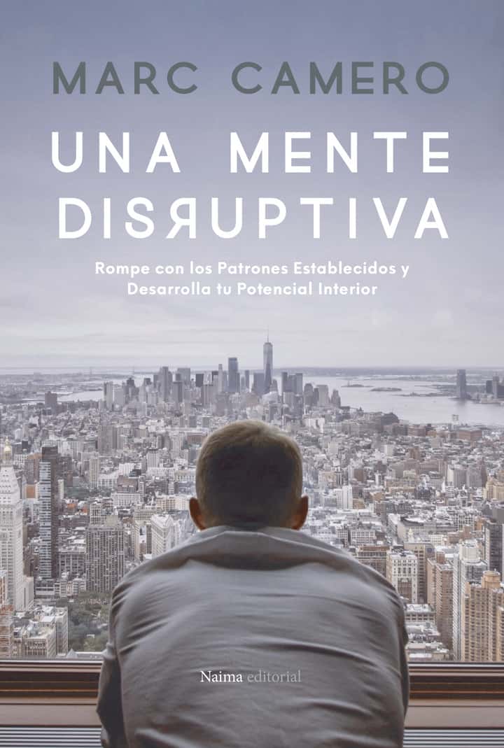 Una mente disruptiva: Rompe con los patrones establecidos y desarrolla tu potencial interior