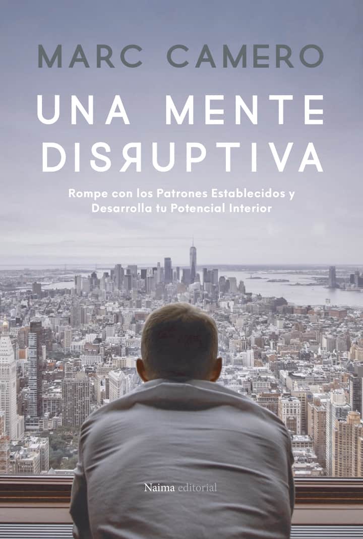 Una mente disruptiva: Rompe con los patrones establecidos y desarrolla tu potencial interior