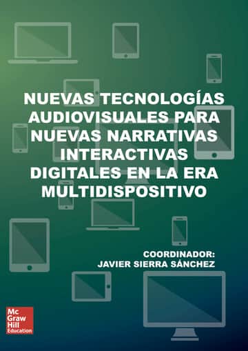 Nuevas tecnologias audiovisuales para nuevas narrativas interactivas digitales en la era multidispositivo