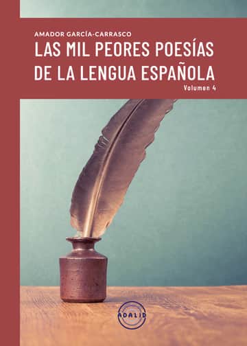 LAS MIL PEORES POESIAS DE LA LENGUA ESPAÑOLA VOL.IV