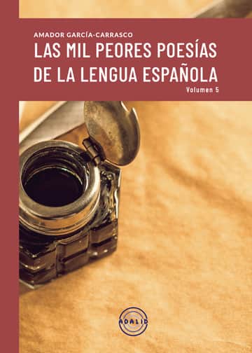 LAS MIL PEORES POESIAS DE LA LENGUA ESPAÑOLA VOL.V