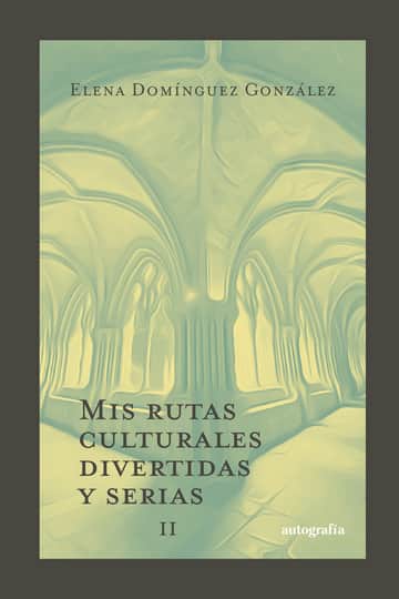 Mis rutas culturales divertidas y serias II