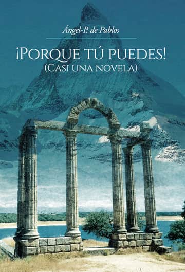 ¡Porque tú puedes! (Casi una novela)
