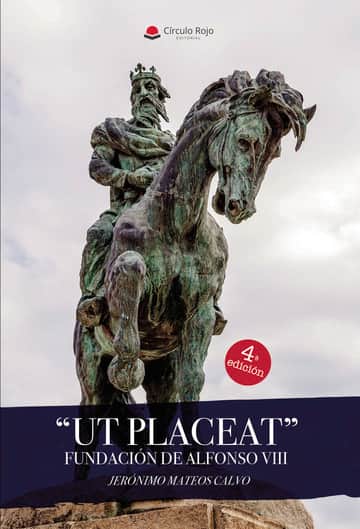 \"UT PLACEAT\" Fundación de Alfonso VIII