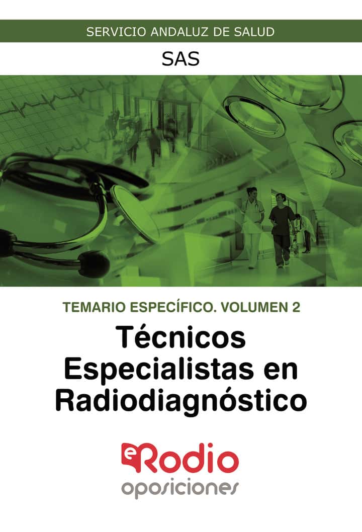 Técnicos Especialistas en Radiodiagnóstico. Temario Específico. Volumen 2. SAS: Servicio Andaluz de Salud