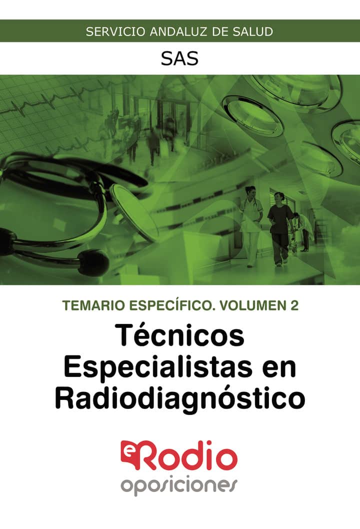 Técnicos Especialistas en Radiodiagnóstico. Temario Específico. Volumen 2. SAS: Servicio Andaluz de Salud