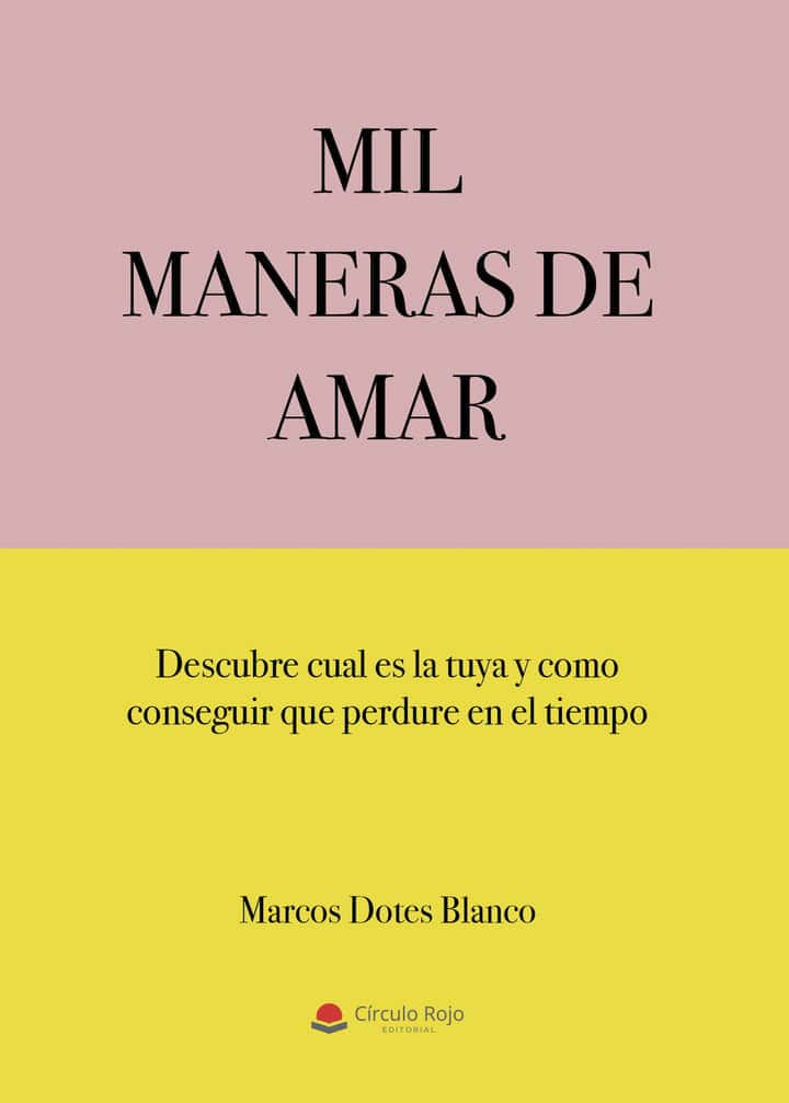 Mil maneras de amar: Descubre cual es la tuya y como conseguir que perdure en el tiempo