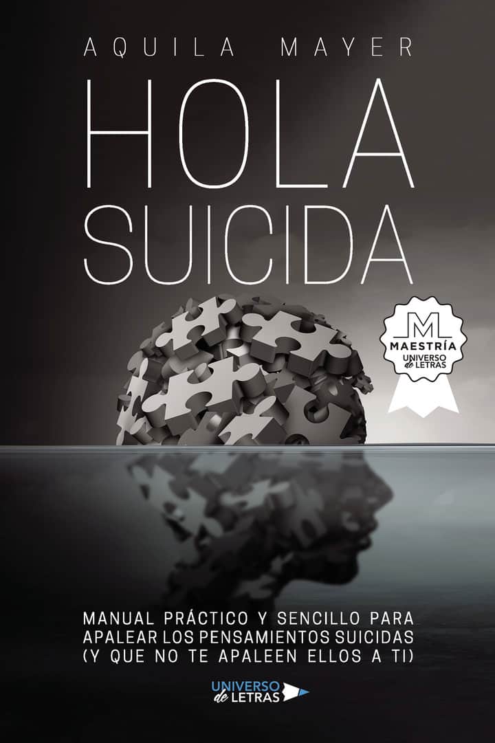 Hola suicida: Manual práctico y sencillo para apalear los pensamientos suicidas (y que no te apaleen ellos a ti)