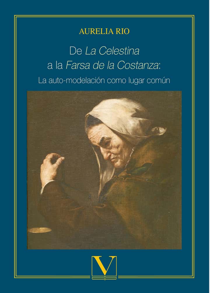 De La Celestina a la Farsa de la Costanza: La auto-modelación como lugar común