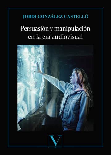 Persuasión y manipulación en la era audiovisual