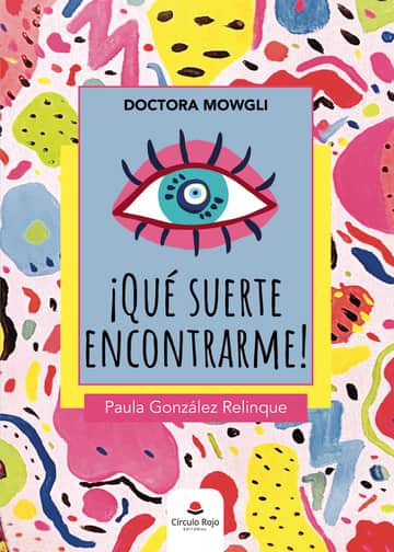 Doctora Mowgli ¡Qué suerte encontrarme!