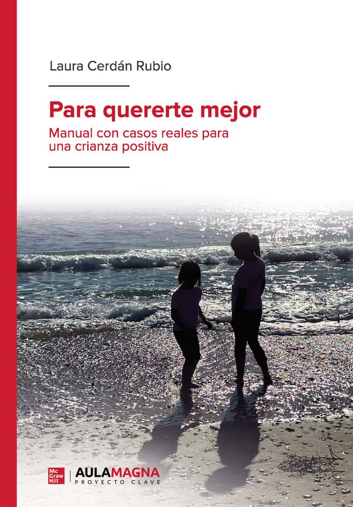 Para quererte mejor: Manual con casos reales para una crianza positiva