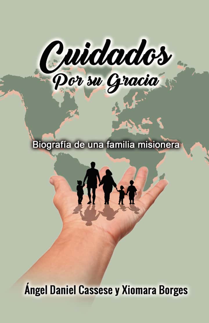Cuidados por su gracia: Biografía de una familia misionera