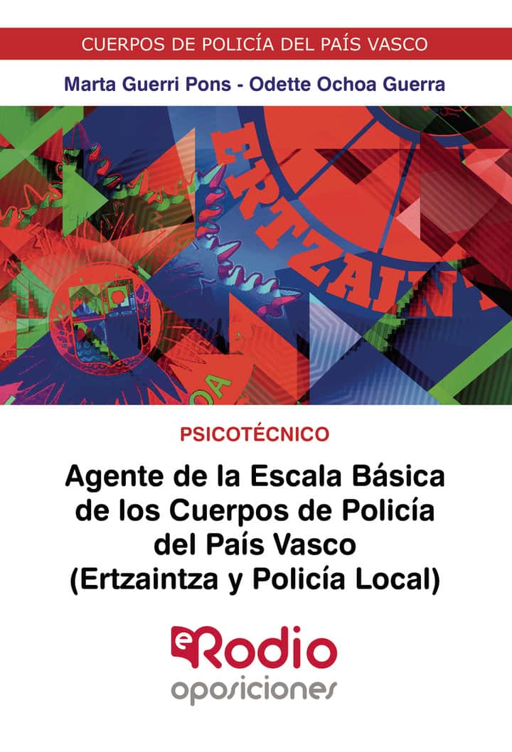 Agente de la Escala Básica de los Cuerpos de Policía del País Vasco (Ertzaintza y Policía Local). Psicotécnico: Cuerpos de Policía del País Vasco
