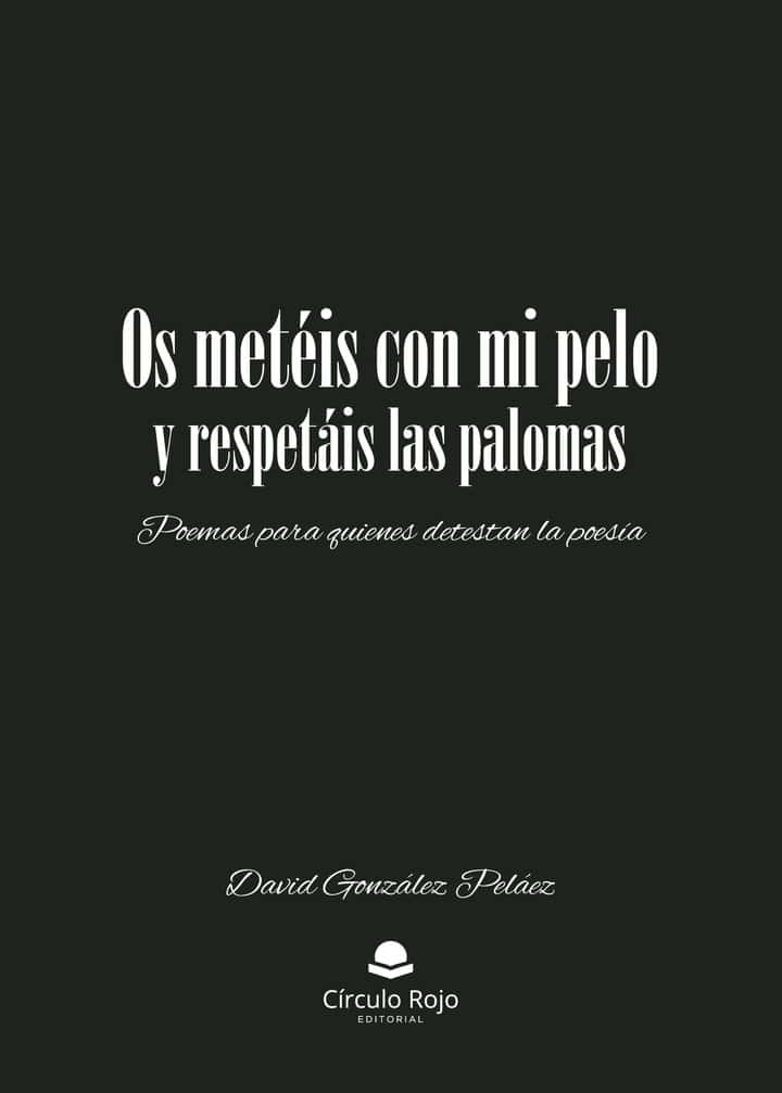 Os metéis con mi pelo y respetáis las palomas