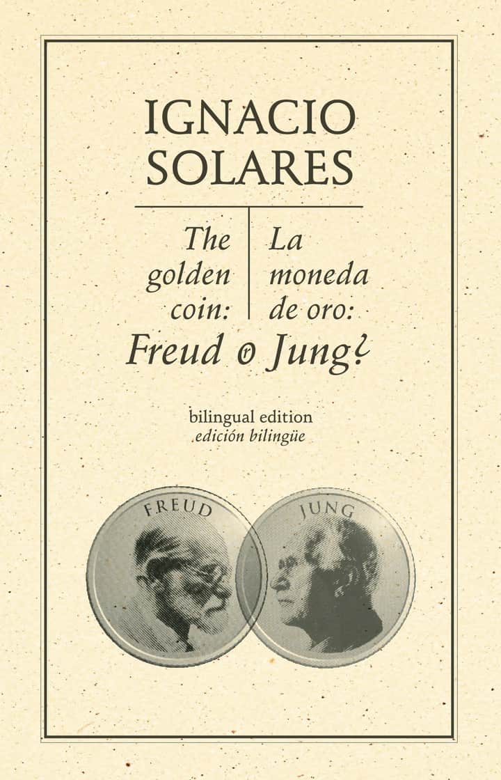 La moneda de oro ¿ Freud ó Jung?: The golden coin, Freud or Jung? (Edición bilingüe)