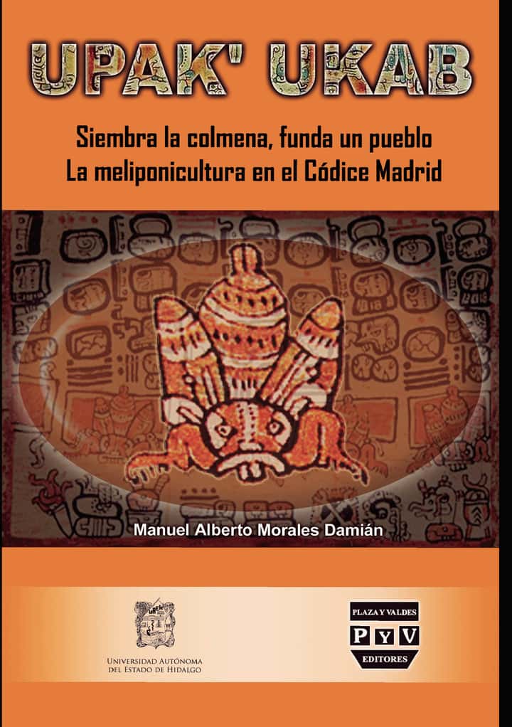 Upak’ ukab: Siembra la colmena,funda un pueblo. La meliponicultura en el Códice Madrid