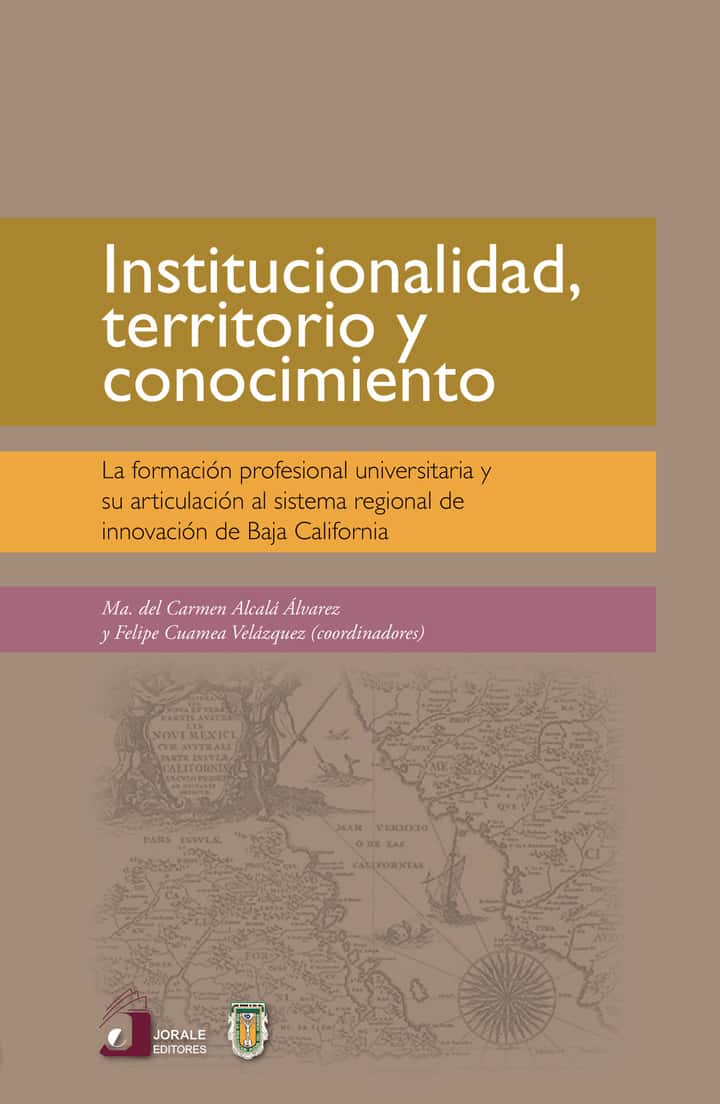 Institucionalidad territorio y conocimiento. La formación profesional universitaria y su articulación al sistema regional de innovación