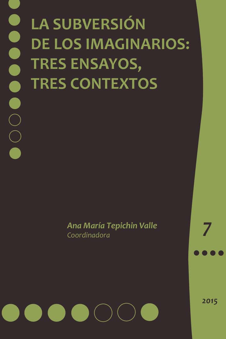 La subversión de los imaginarios:: Tres ensayos, tres contextos