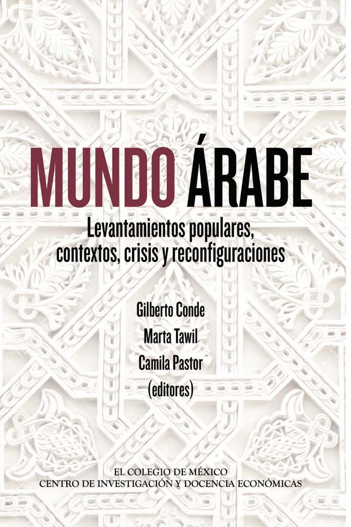Mundo árabe.: Levantamientos populares, contextos, crisis y reconfiguraciones