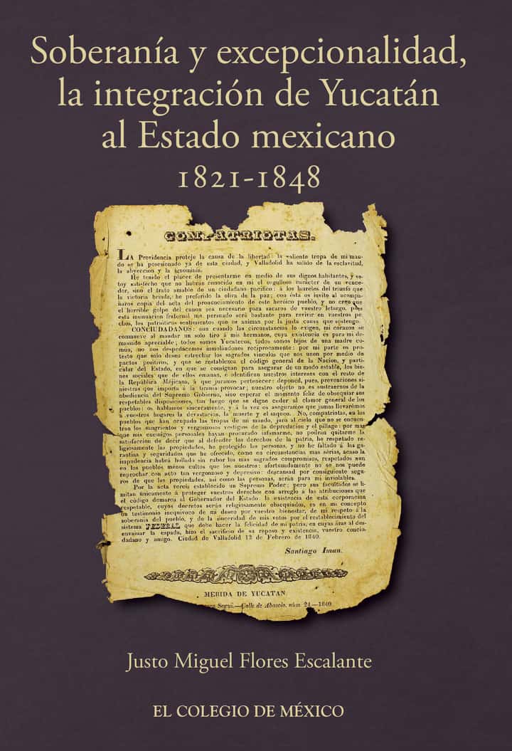 Soberanía y excepcionalidad.: La integración de Yucatán al estado mexicano, 1821-1848