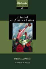 Historia mínima del futbol en América Latina