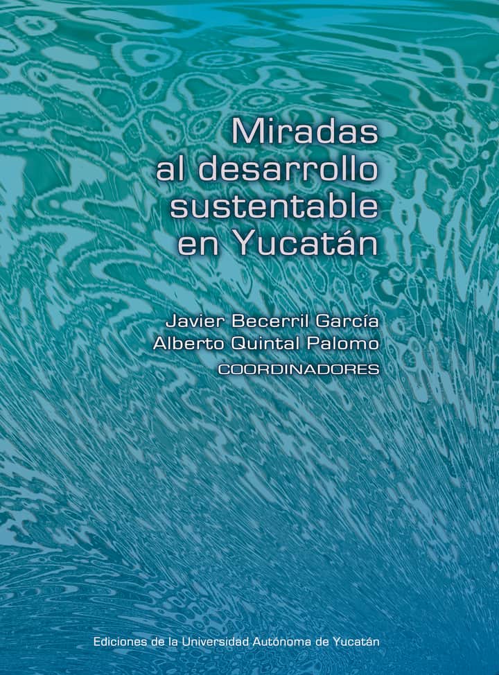 Miradas al desarrollo sustentable en Yucatán