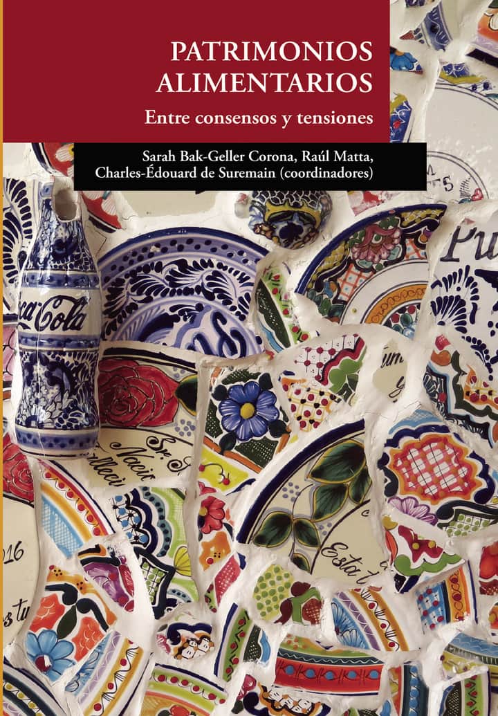Patrimonios alimentarios.: Entre consensos y tensiones