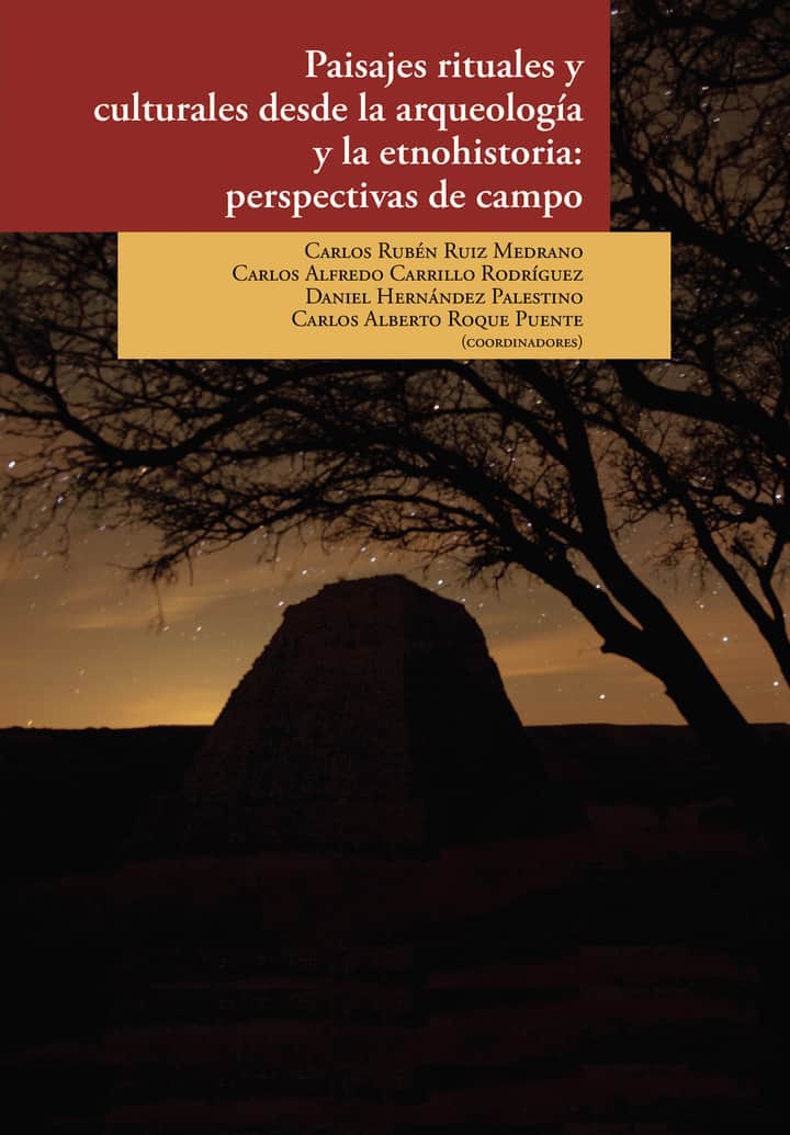Paisajes rituales y culturales desde la arqueología y la etnohistoria: perspectivas de campo
