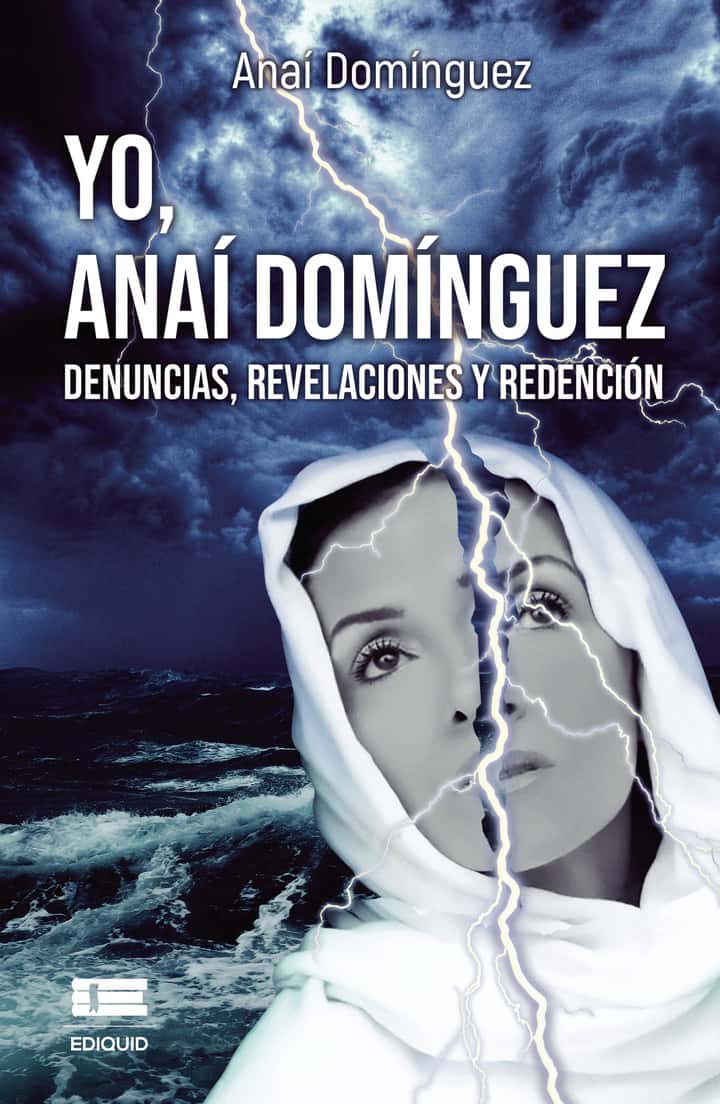 Yo, Anaí Domínguez.: Denuncias, revelaciones y redención