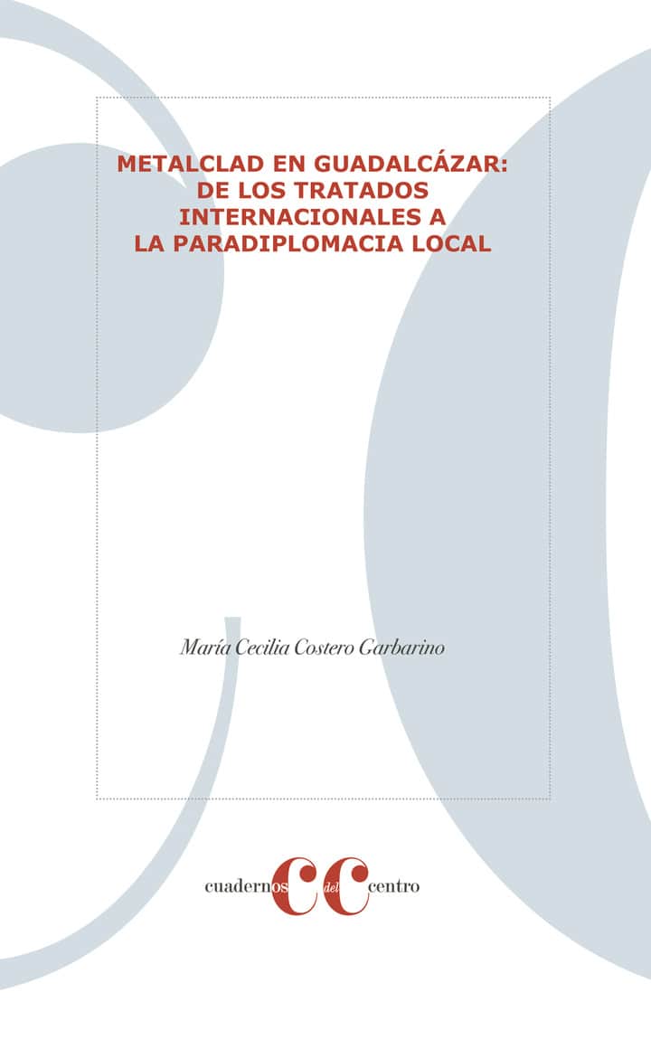 METALCLAD EN GUADALCÁZAR: DE LOS TRATADOS INTERNACIONALES A LA PARADIPLOMACIA LOCAL