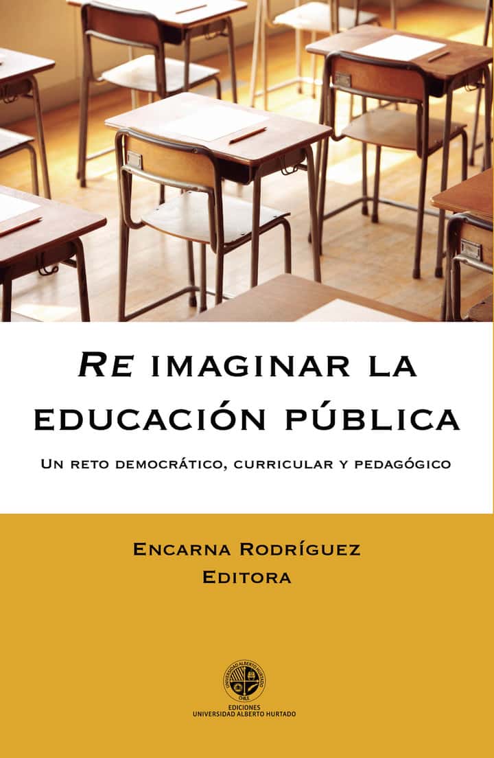 Re-imaginar la educación pública: Un reto democrático, curricular y pedagógico