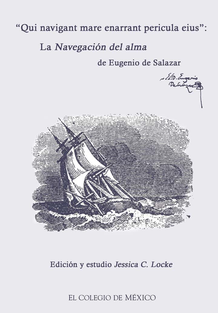 Qui navigant mare enarrant pericula eius:: La Navegación del alma de Eugenio Salazar