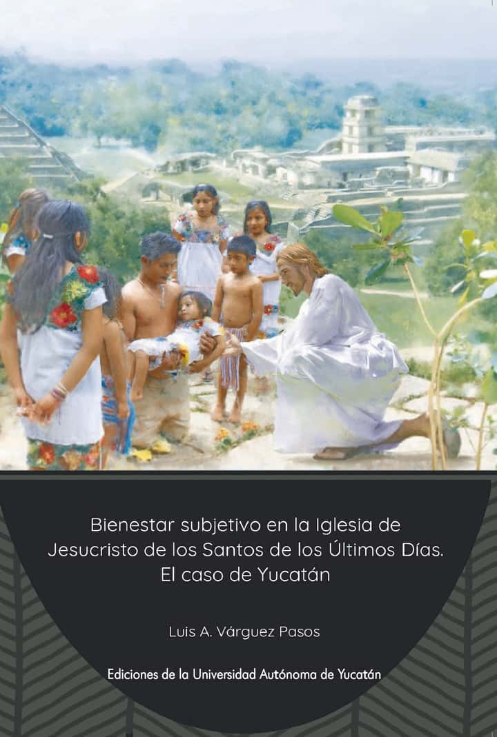 Bienestar subjetivo en la Iglesia de Jesucristo de los Santos de los Últimos días. El caso Yucatán