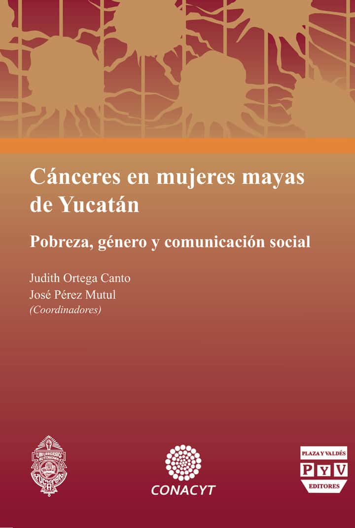 Cánceres en mujeres mayas de Yucatán: Pobreza, género y comunicación social